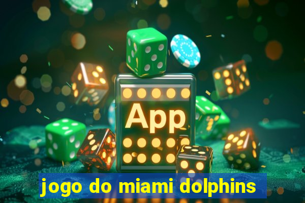 jogo do miami dolphins